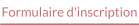 Formulaire d'inscription