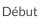 Début