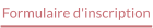 Formulaire d'inscription